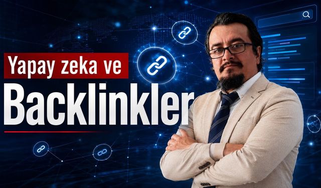 Backlinkler Yapay Zeka Sonuçlarında Neden Daha Değerli Hale Geliyor?