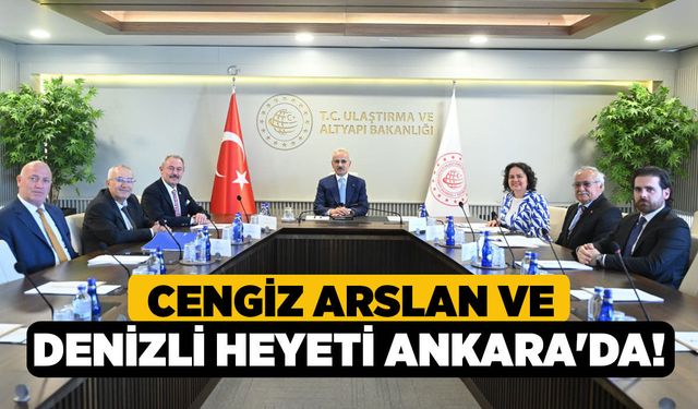 Cengiz Arslan ve Denizli Heyeti Ankara'da!