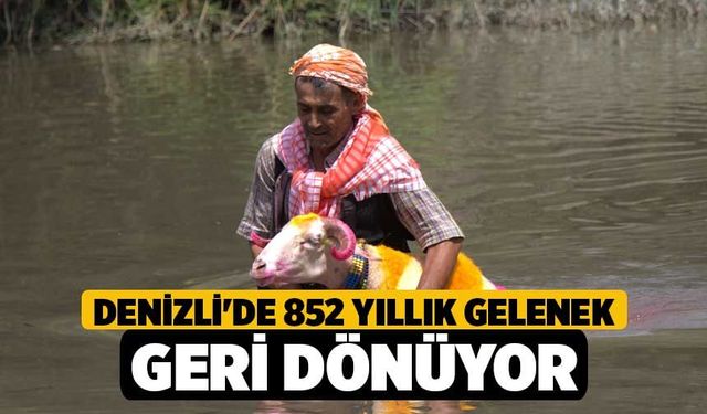 Denizli'de 852 Yıllık Gelenek Geri Dönüyor