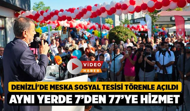 Denizli'de Meska Sosyal Tesisi Törenle Açıldı, Aynı Çatı Altında 4 Yeni Hizmet