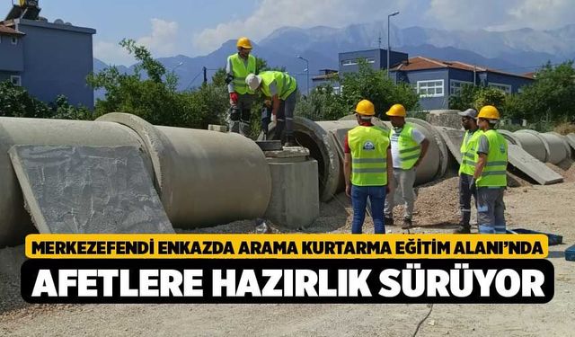 Merkezefendi Enkazda Arama Kurtarma Eğitim Alanı’nda Afetlere Hazırlık Sürüyor