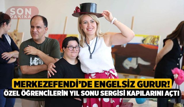 Merkezefendi’de Engelsiz Gurur! Özel Öğrencilerin Yıl Sonu Sergisi Kapılarını Açtı