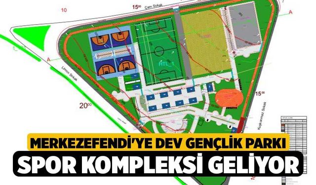 Merkezefendi'ye dev Gençlik Parkı Spor Kompleksi Geliyor