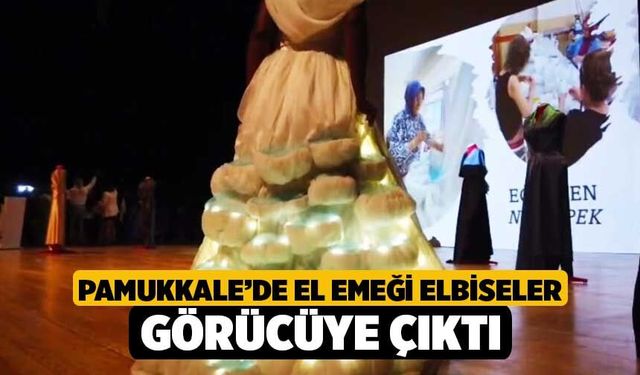 Pamukkale’de el emeği elbiseler görücüye çıktı