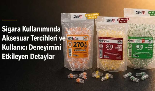 Sigara Kullanımında Aksesuar Tercihleri ve Kullanıcı Deneyimini Etkileyen Detaylar