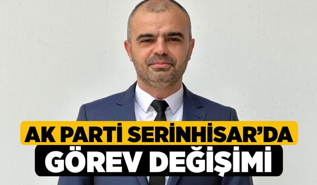 AK Parti Serinhisar’da Görev Değişimi