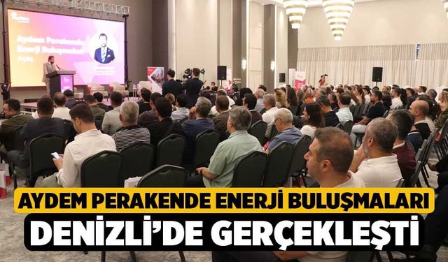 Aydem Perakende Enerji Buluşmaları Denizli’de Gerçekleşti