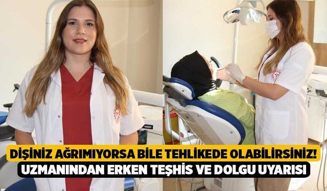 Dişiniz Ağrımıyorsa Bile Tehlikede Olabilirsiniz! Uzmanından Erken Teşhis ve Dolgu Uyarısı