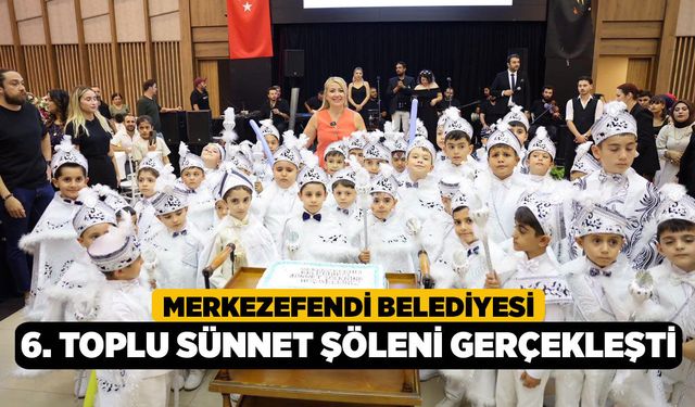 Merkezefendi Belediyesi 6. Toplu Sünnet Şöleni Gerçekleşti