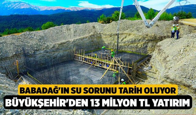 Babadağ'ın Su Sorunu Tarih Oluyor: Büyükşehir'den 13 Milyon TL'lik Dev Altyapı Yatırımı!