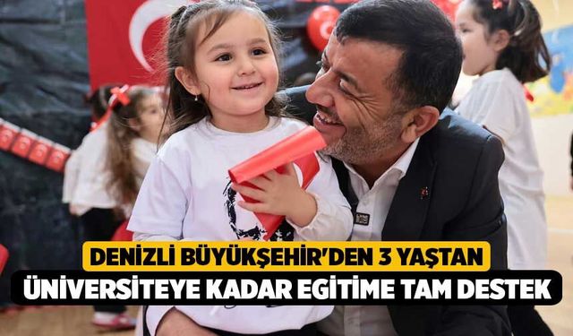 Denizli Büyükşehir'den 3 Yaştan Üniversiteye Kadar Egitime Tam Destek!