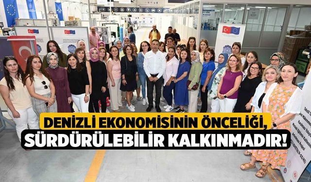 Denizli Ekonomisinin Önceliği, Sürdürülebilir Kalkınmadır!