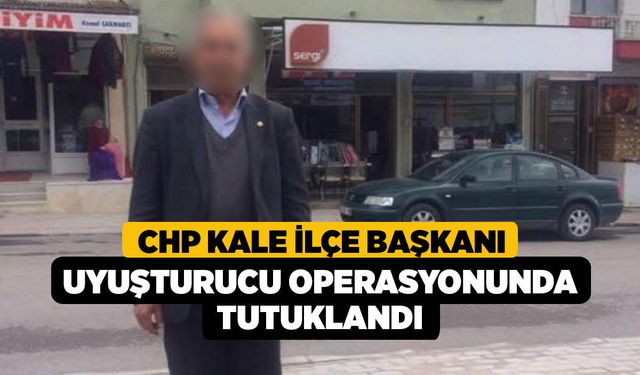 Denizli'de CHP Kale İlçe Başkanı Uyuşturucu Operasyonunda Tutuklandı