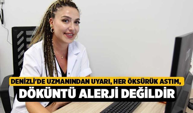 Denizli'de Uzmanından Uyarı, Her Öksürük Astım, Her Döküntü Alerji Değildir