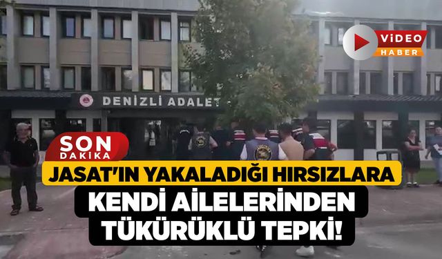 JASAT'ın Yakaladığı Hırsızlara Kendi Ailelerinden Tükürüklü Tepki!