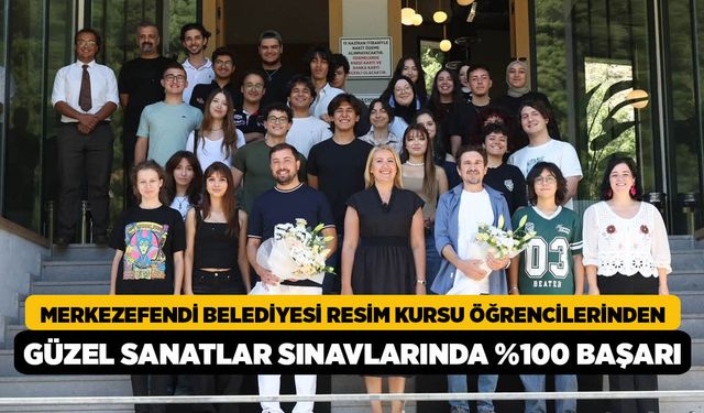 Merkezefendi Belediyesi Resim Kursu Öğrencilerinden Güzel Sanatlar Sınavlarında %100 Başarı