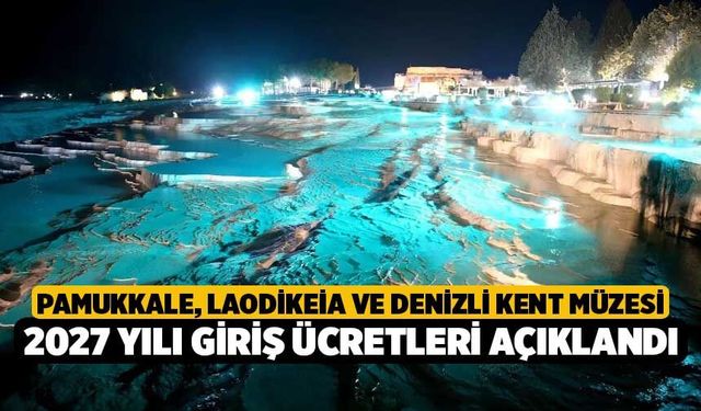 Pamukkale, Laodikeia ve Denizli Kent Müzesi 2027 Yılı Giriş Ücretleri Açıklandı