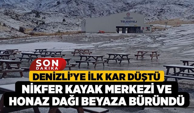 Denizli’ye İlk Kar Düştü, Nikfer Kayak Merkezi ve Honaz Dağı Beyaza Büründü
