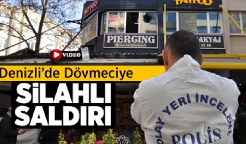 Denizli'de Dövmeciye Silahlı Saldırı