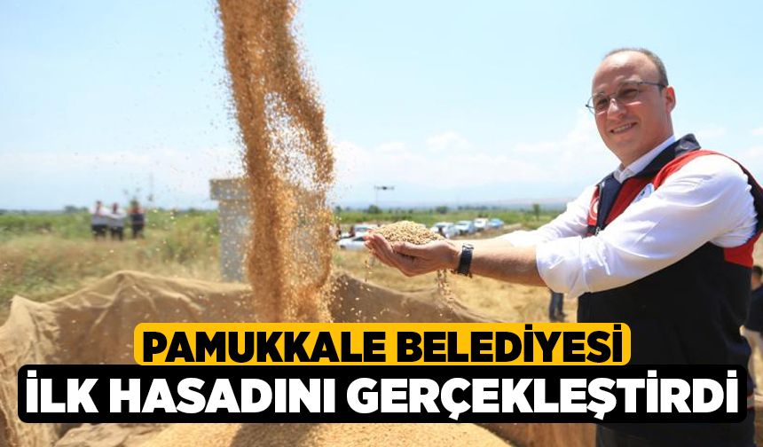 Pamukkale Belediyesi İlk Hasadını Gerçekleştirdi