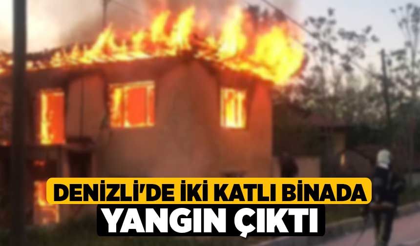 Denizli'de iki katlı binada yangın çıktı