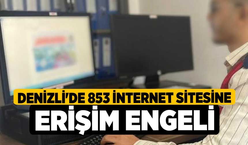 Denizli'de 853 internet sitesine erişim engeli