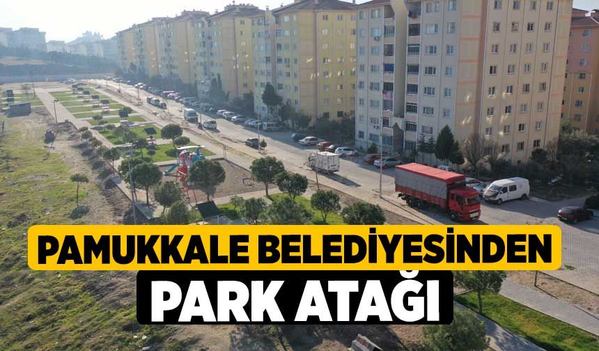 Pamukkale Belediyesinden Park Atağı