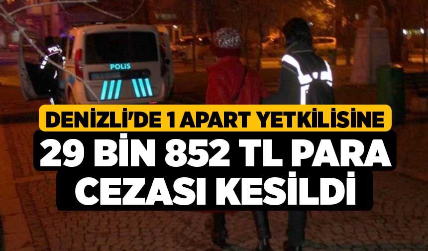 Denizli'de 1 Apart yetkilisine 29 bin 852 TL para cezası kesildi