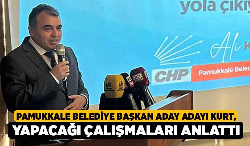 Pamukkale Belediye Başkan Aday Adayı Kurt, Yapacağı Çalışmaları Anlattı
