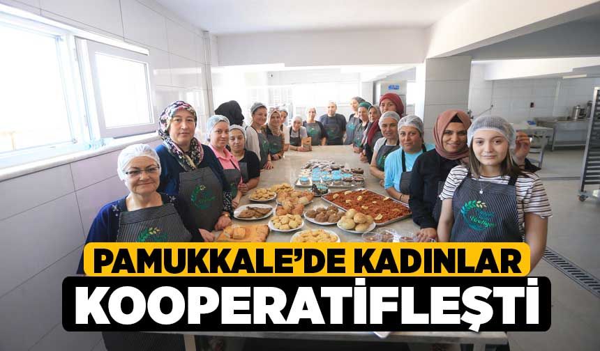 Pamukkale’de Kadınlar Kooperatifleşti