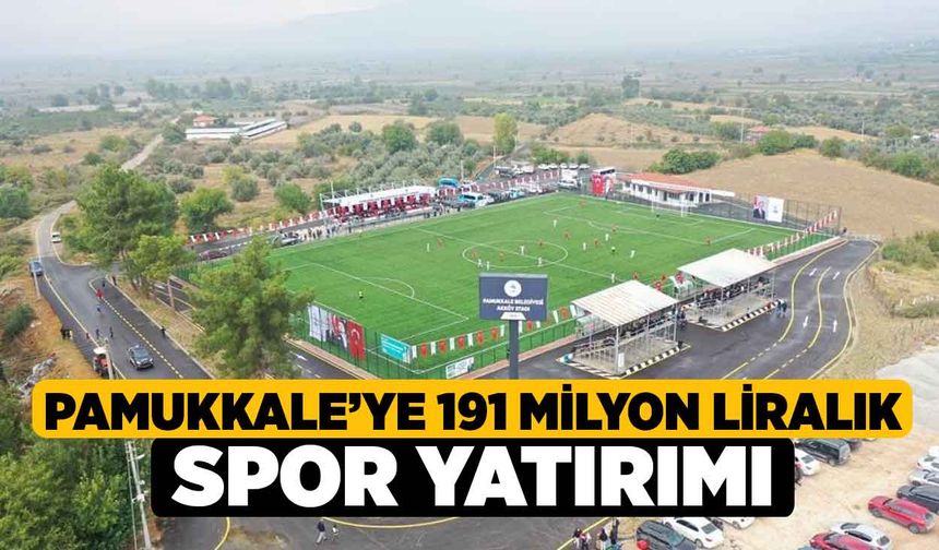 Pamukkale’ye 191 milyon liralık spor yatırımı