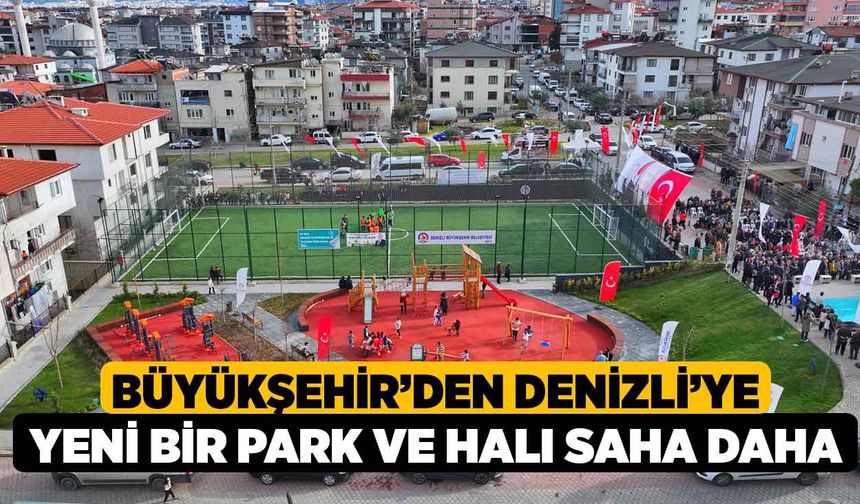 Büyükşehir’den Denizli’ye Yeni Bir Park ve Halı Saha Daha 