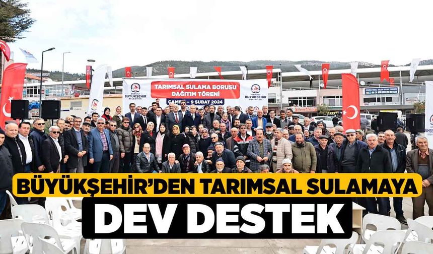 Büyükşehir’den Tarımsal Sulamaya Dev Destek