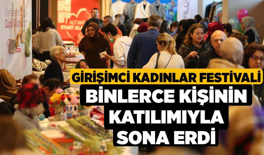 Girişimci Kadınlar Festivali Binlerce Kişinin Katılımıyla Sona Erdi