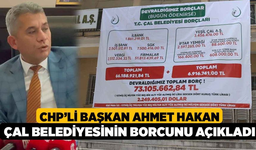 CHP'li Başkan Ahmet Hakan Çal Belediyesinin Borcunu Açıkladı