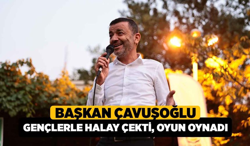 Başkan Çavuşoğlu, Gençlerle Halay Çekti, Oyun Oynadı