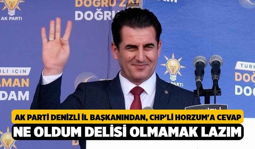 Ak Parti İl Başkanından CHP Denizli İl Başkanına Cevap