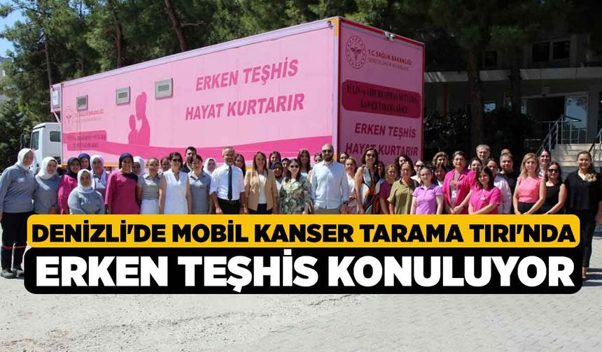 Denizli'de Mobil Kanser Tarama Tırı'nda Erken Teşhis Konuluyor