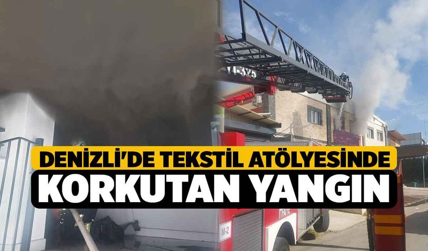 Denizli'de Tekstil Atölyesinde Korkutan Yangın