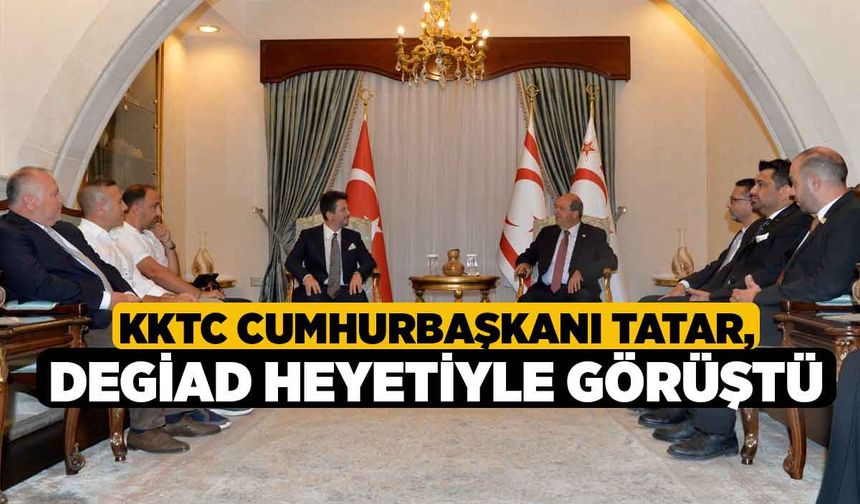 KKTC Cumhurbaşkanı Tatar, DEGİAD heyetiyle görüştü