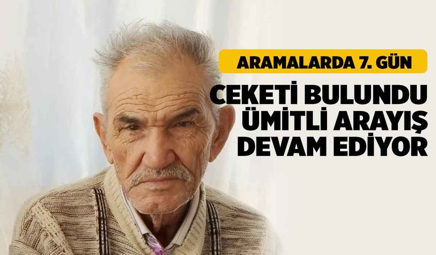 79 Yaşındaki Adamın Ceketi Bulundu, Aramalar o bölgede Yoğunlaştı