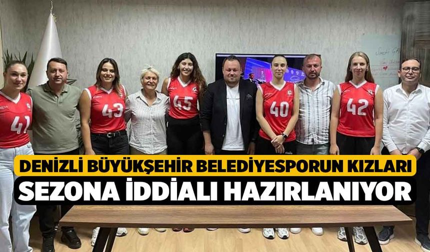 Denizli Büyükşehir Belediyesporun kızları sezona iddialı hazırlanıyor