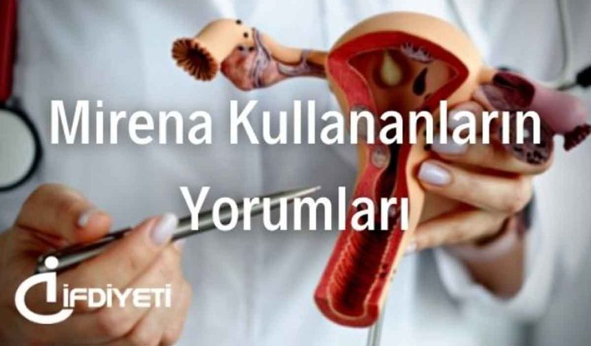 Mirena Kullanıcı Yorumları ve Detaylı Rehber