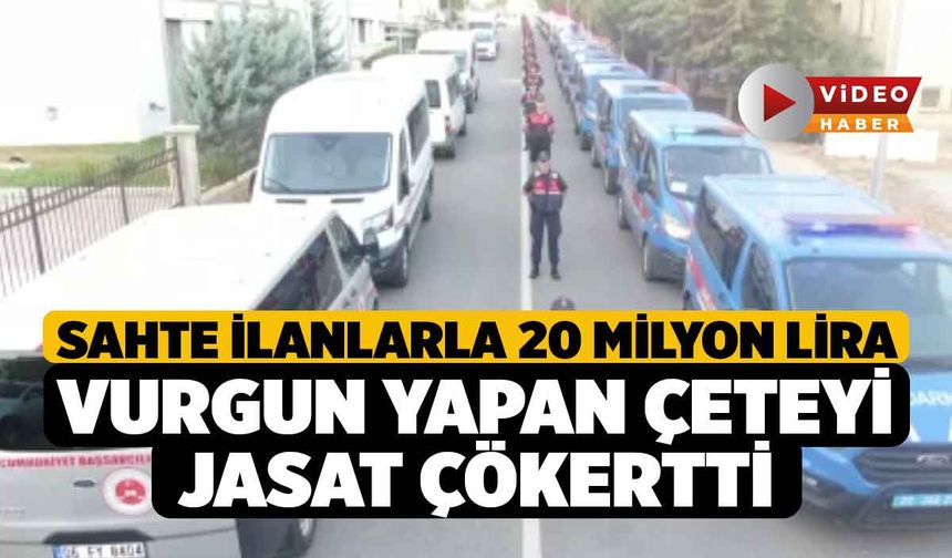 Sahte ilanlarla 20 milyon lira vurgun yapan çeteyi JASAT çökertti