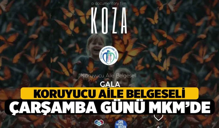 Koruyucu Aile Olacaklar için Çarşamba Akşamı MKM'de Belgesel var