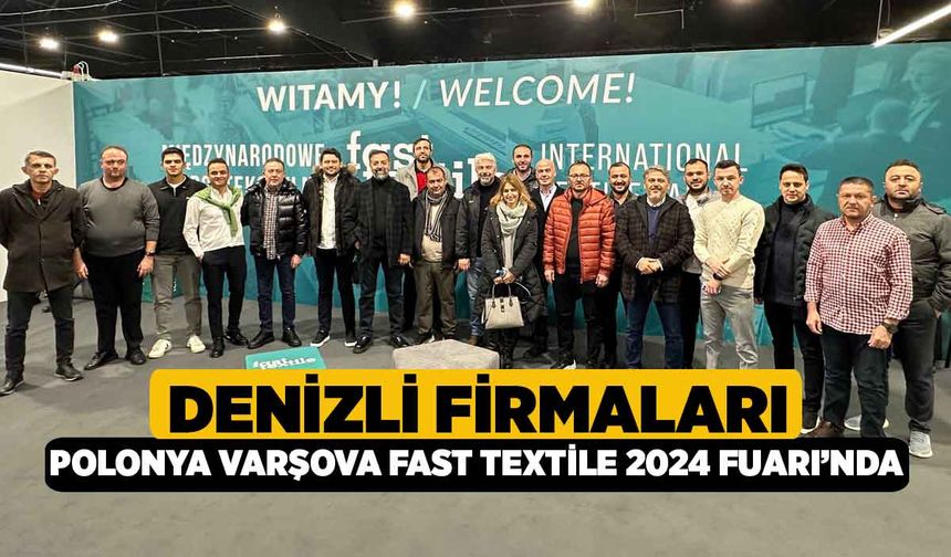 Denizli Firmaları, Polonya Varşova Fast Textile 2024 Fuarı’nda