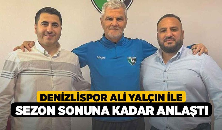 Denizlispor Ali Yalçın ile sezon sonuna kadar anlaştı