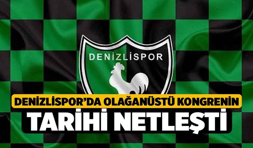 Denizlispor’da olağanüstü kongrenin tarihi netleşti