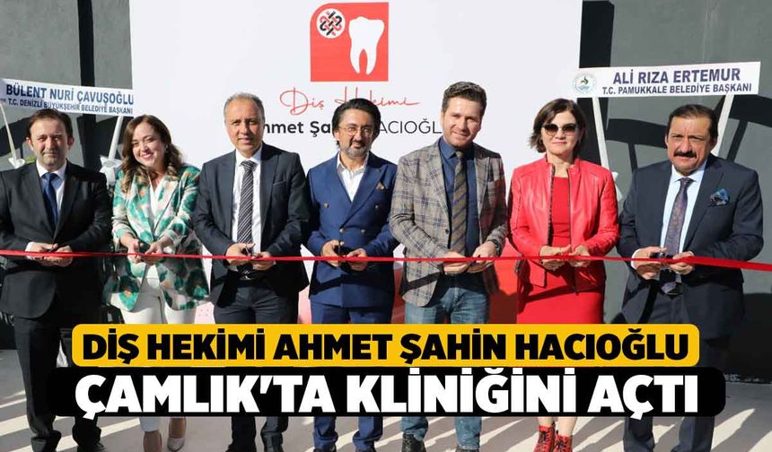 Diş Hekimi Ahmet Şahin Hacıoğlu Çamlık'ta Kliniğini Açtı