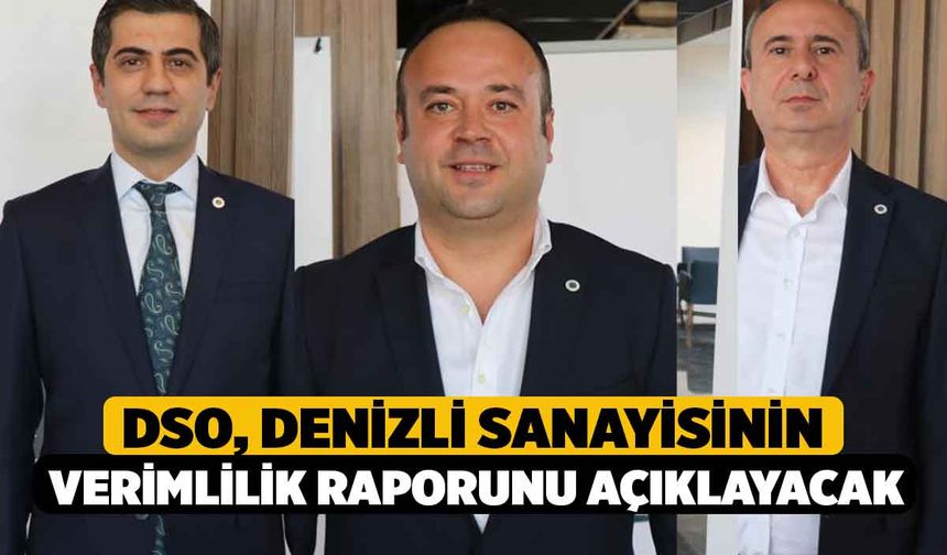 DSO, Denizli sanayisinin verimlilik raporunu açıklayacak